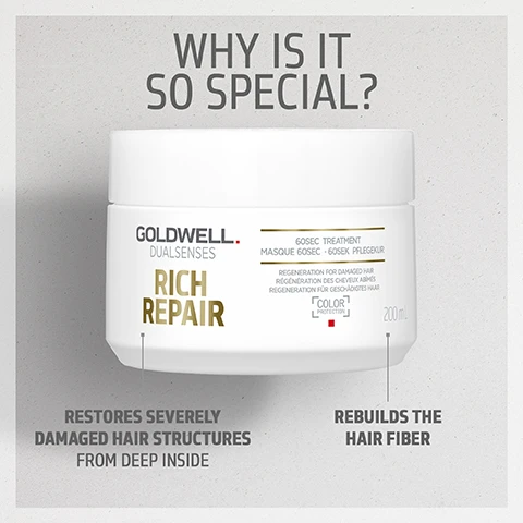 image 1, why is it so special? restores severly damaged hair structures from deep inside. rebuilds the hair fibre. image 2, did you know? with intralipid complex, which repairs hair from the inside out. image 3, restores severly damaged hair structures from deep inside instantly. rebuild hair fibre up to 100% in 60 seconds. ensures a healthy hair feeling. image 4, complete your hair care routine. rich repair restoring shampoo, rich repair restoring conditioner, rich repair 60 second treatment.