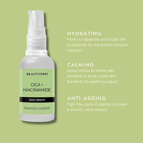 Image 1 - A bottle of BeautyPro Cica + Niacinamide daily serum on a light green background with text highlighting its benefits: hydrating, calming, and anti-ageing.
Image 2 - Image shows three transparent dishes containing different ingredients: a green leaf labeled CICA, a dish with chia seeds labeled CHIA SEED barrier repair, and slices of cassava root labeled CASSAVA ROOT reduces redness.
Image 3 - Image shows a bottle of CICA + Niacinamide daily serum with a light green label, along with five stars above the product and a testimonial about the serums pleasant smell and effectiveness in improving skin clarity. The visible text includes CICA + NIACINAMIDE DAILY SERUM blemish control and the testimonial about the products use and benefits.