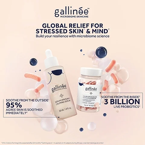 Image shows a light background featuring two skincare products from Gallinée: a bottle of serum and a jar of capsules, with colorful microbial shapes surrounding them; text reads GLOBAL RELIEF FOR STRESSED SKIN & MIND, Soothe from the outside, 95% agree skin is soothed immediately, Soothe from the inside, and 3 billion live probiotics.