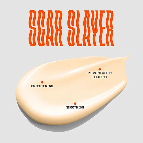 Image 1 - A creamy beige product swatch is shown on a light gray background, with the text SCAR SLAYER in bold orange letters above, and three features labeled as BRIGHTENING, PIGMENTATION BUSTING, and SMOOTHING in black text with red circles.