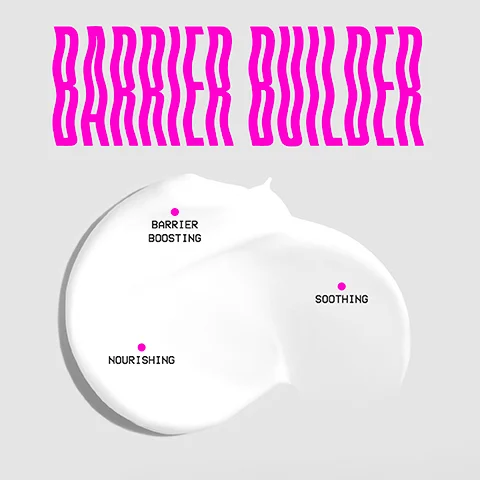 Image 1 - An abstract white cream texture with the text BARRIER BUILDER in bold pink at the top and the words BARRIER BOOSTING, SOOTHING, and NOURISHING in black scattered among the cream.