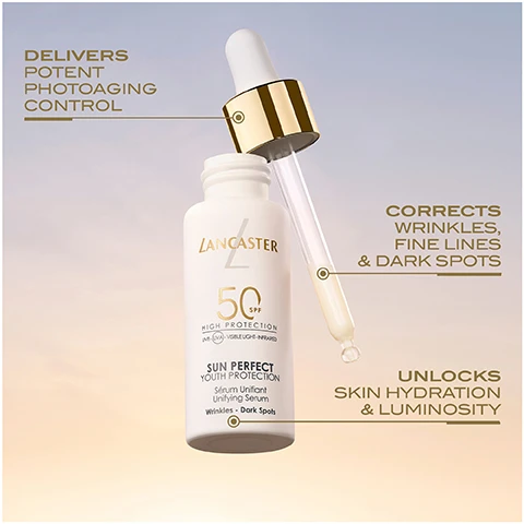 Image 1 - A white bottle of Lancaster Sun Perfect Youth Protection serum with a dropper, featuring a gold cap, is shown against a soft gradient background, with three text labels highlighting its benefits: delivers potent photoaging control, corrects wrinkles, fine lines & dark spots, and unlocks skin hydration & luminosity.
Image 2 - An image of a drop of creamy serum on a reflective surface, with text highlighting its features: ultra-light moisturising serum, highly sensorial silky and breathable texture, and seamlessly blends onto skin.
Image 3 - Image showing a close-up of a persons face with a cream applied to their skin; the top half labeled Before shows the cream on the skin, while the bottom half labeled After shows the skin without any visible cream, with text indicating NO WHITE CAST.
Image 4 - A close-up of a woman with straight brown hair holding a bottle of Lancaster Sun Perfect serum, with text that reads 88% say skin tone looks improved*, 86% say it gives their skin a youthful glow*, and Lancaster 50 high protection.
Image 5 - A close-up of a woman applying a cream to her cheek, with instructions beside her that read SQUEEZE ONTO FINGERTIPS (1), SMOOTH ACROSS FACE & NECK (2), and ENJOY A NUDE SKIN SENSATION (3).
Image 6 - Image shows two skincare products from Lancaster: a white bottle labeled Sun Perfect Illuminating Cream with SPF 50 on the left and a dropper bottle labeled Sun Perfect Unifying Serum with SPF 50 on the right, positioned above a creamy texture sample and two drops of serum, with the text Smooth & Creamy and Silky Serum below.